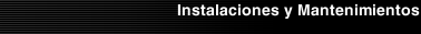 Instalaciones y Mantenimientos